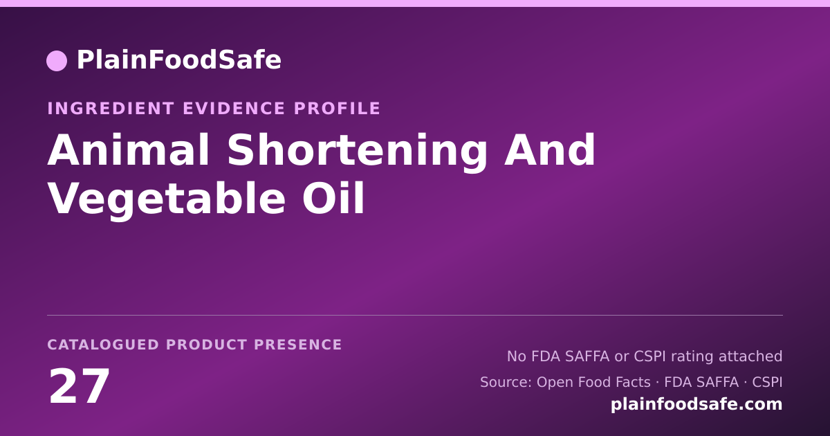Share card for Animal Shortening And Vegetable Oil Food Ingredient Evidence Profile