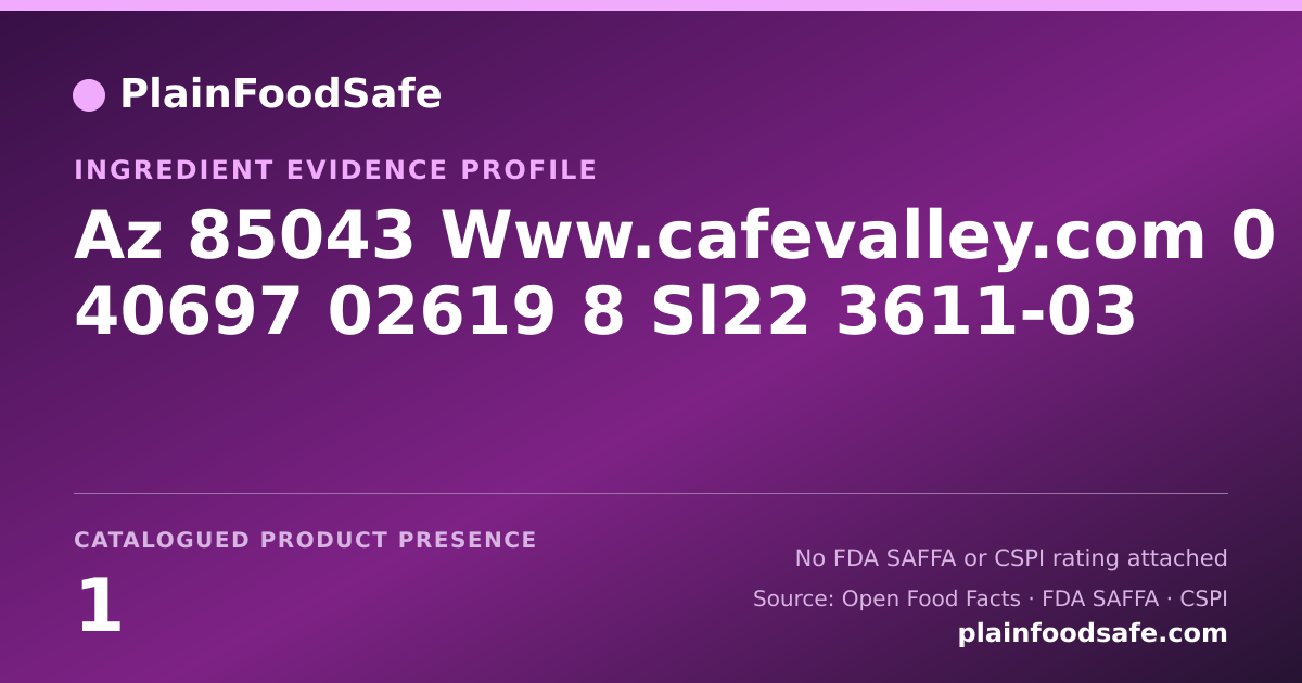 Share card for Az 85043 Www.cafevalley.com 0 40697 02619 8 Sl22 3611-03 Food Ingredient Evidence Profile