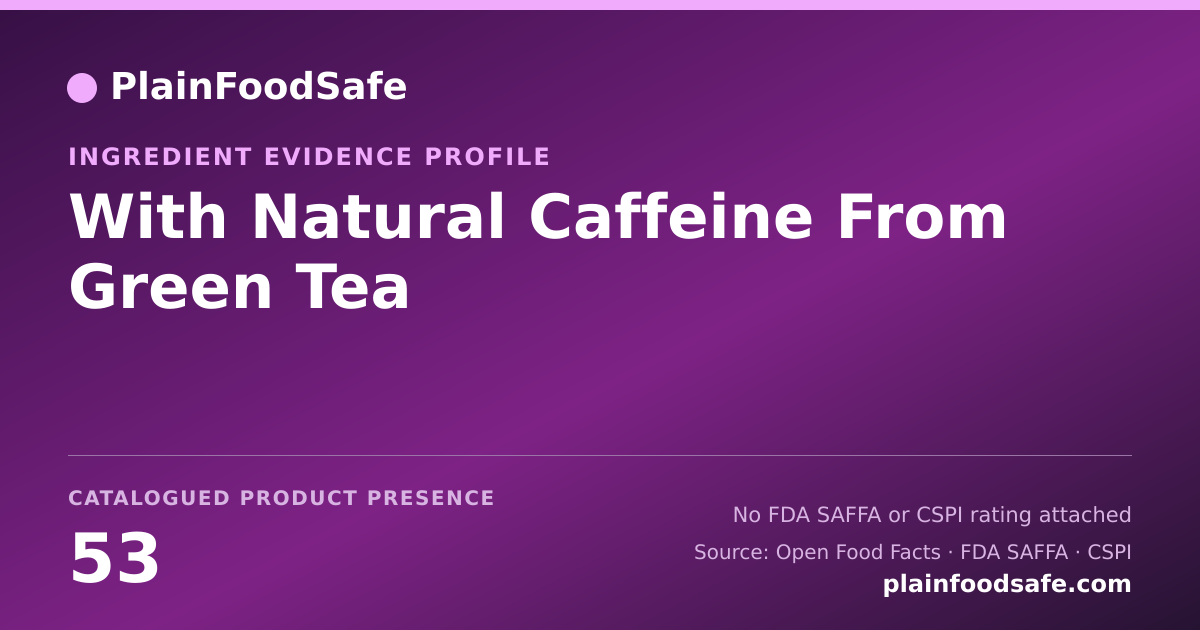Share card for With Natural Caffeine From Green Tea Food Ingredient Evidence Profile