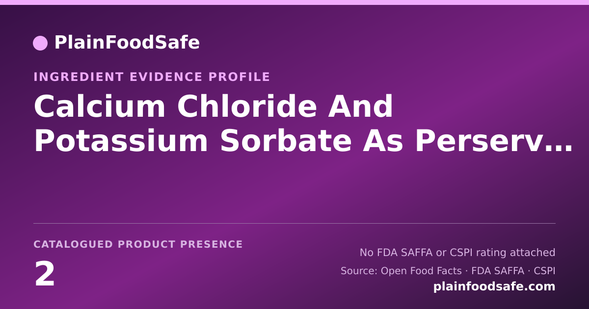 Share card for Calcium Chloride And Potassium Sorbate As Perservative Food Ingredient Evidence Profile