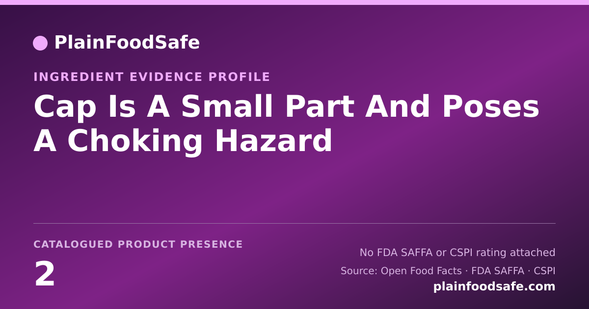 Share card for Cap Is A Small Part And Poses A Choking Hazard Food Ingredient Evidence Profile