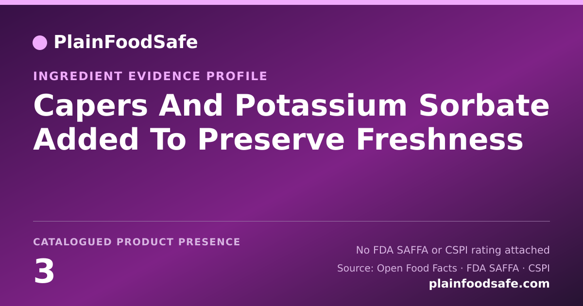 Share card for Capers And Potassium Sorbate Added To Preserve Freshness Food Ingredient Evidence Profile