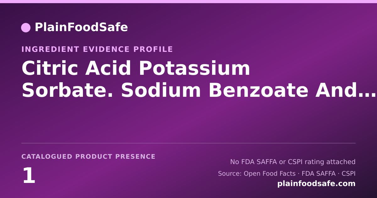 Share card for Citric Acid Potassium Sorbate. Sodium Benzoate And Calcium Disodium Edta Food Ingredient Evidence Profile