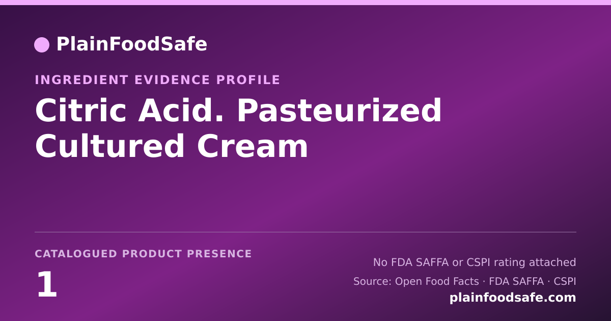 Share card for Citric Acid. Pasteurized Cultured Cream Food Ingredient Evidence Profile