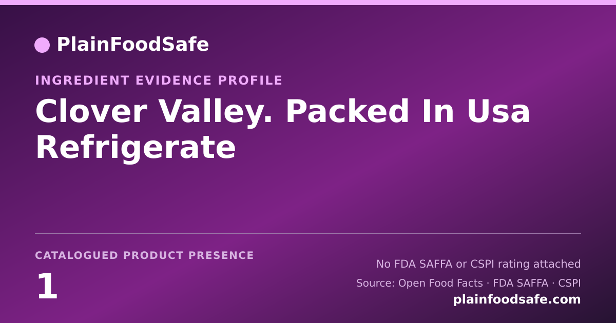 Share card for Clover Valley. Packed In Usa Refrigerate Food Ingredient Evidence Profile