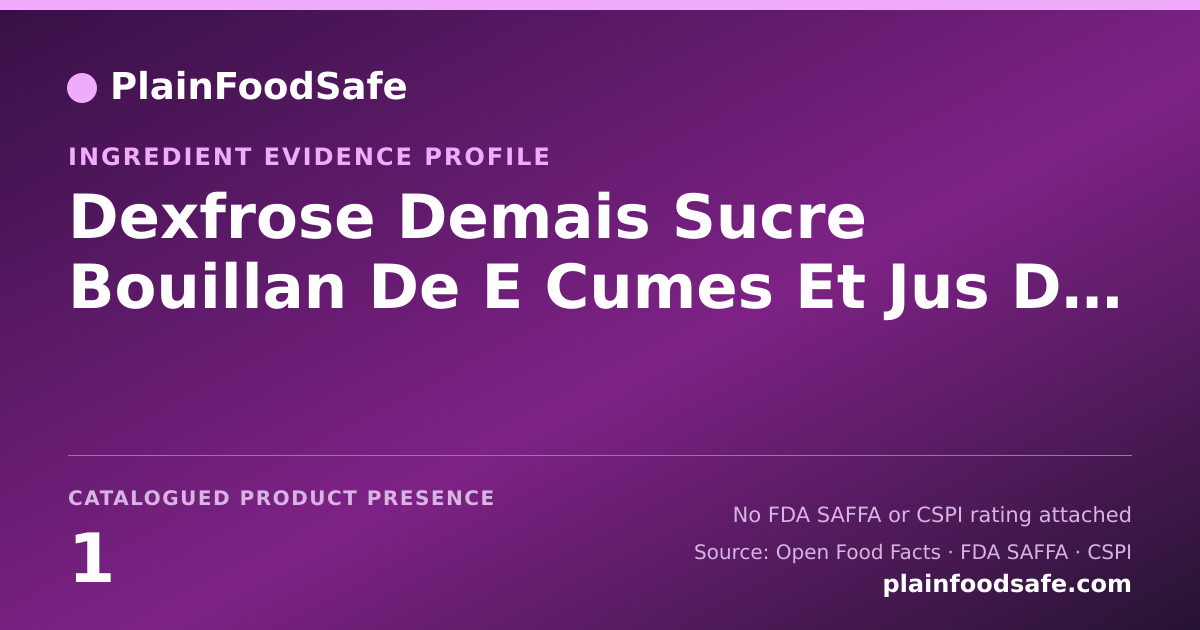 Share card for Dexfrose Demais Sucre Bouillan De E Cumes Et Jus De Cuissoncelequmes Food Ingredient Evidence Profile
