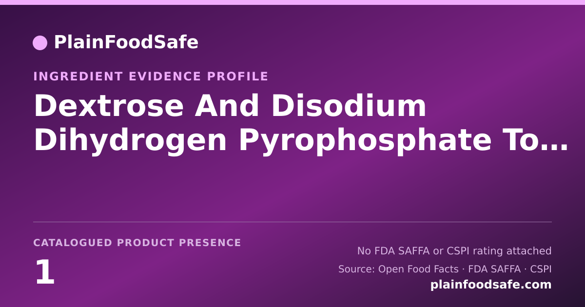 Share card for Dextrose And Disodium Dihydrogen Pyrophosphate To Promote Color Food Ingredient Evidence Profile