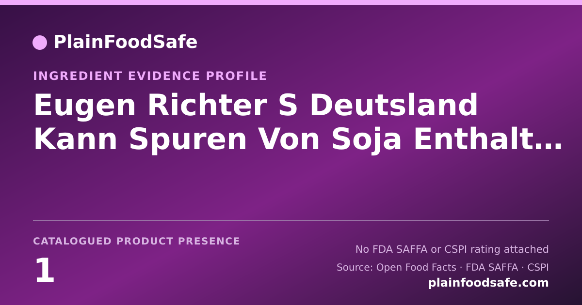 Share card for Eugen Richter S Deutsland Kann Spuren Von Soja Enthalten! Food Ingredient Evidence Profile