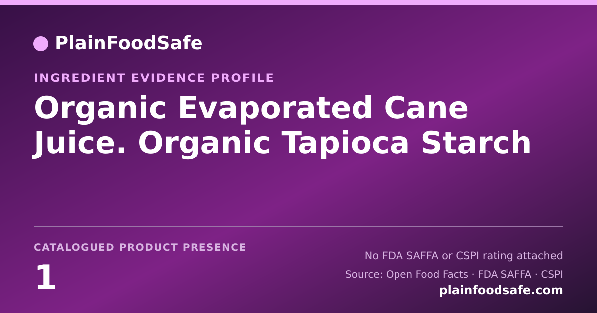 Share card for Organic Evaporated Cane Juice. Organic Tapioca Starch Food Ingredient Evidence Profile