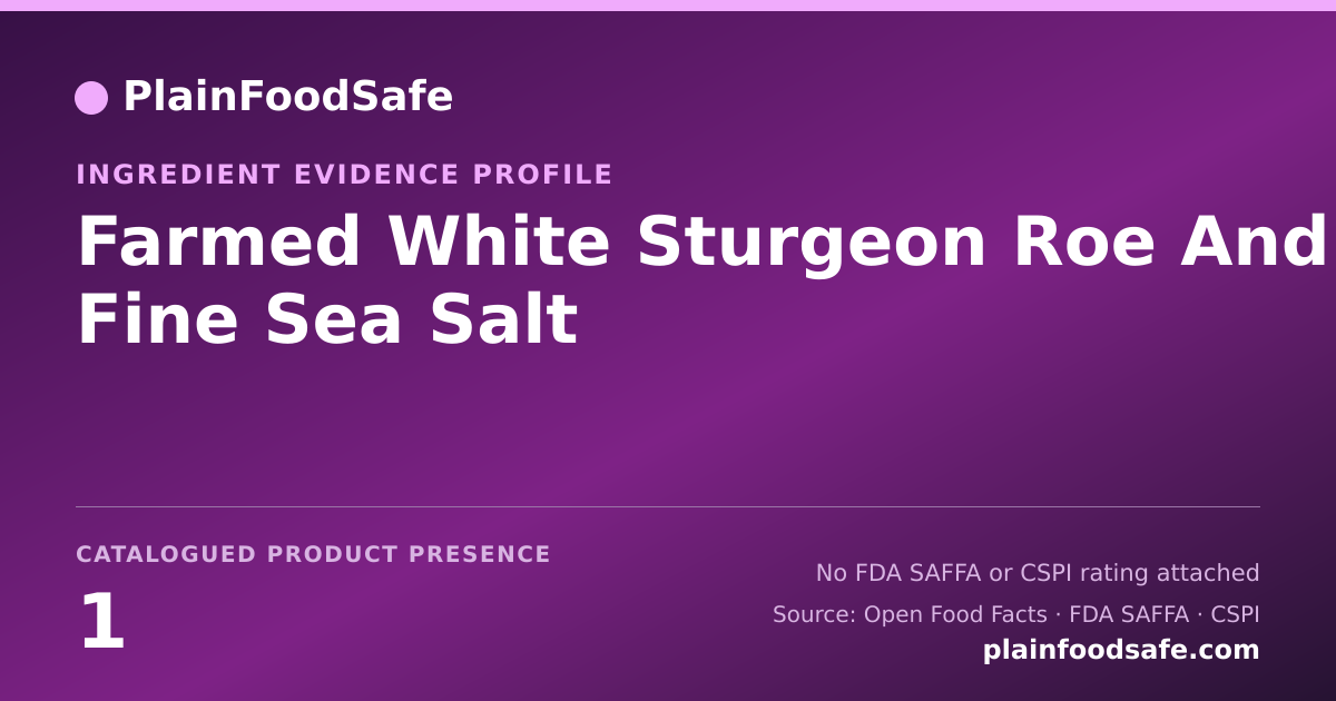 Share card for Farmed White Sturgeon Roe And Fine Sea Salt Food Ingredient Evidence Profile