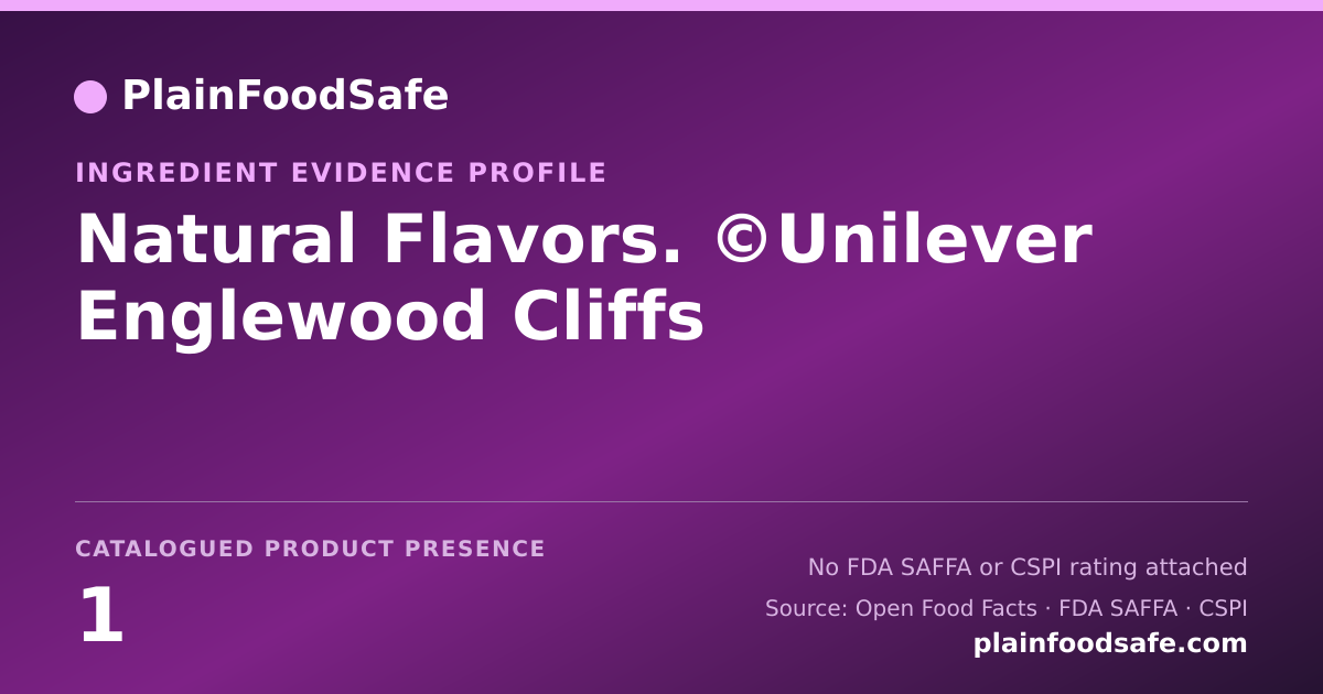 Share card for Natural Flavors. ©Unilever Englewood Cliffs Food Ingredient Evidence Profile