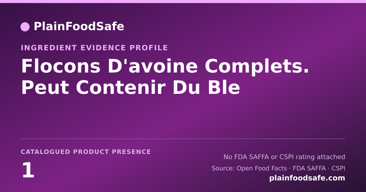 Share card for Flocons D'avoine Complets. Peut Contenir Du Ble Food Ingredient Evidence Profile