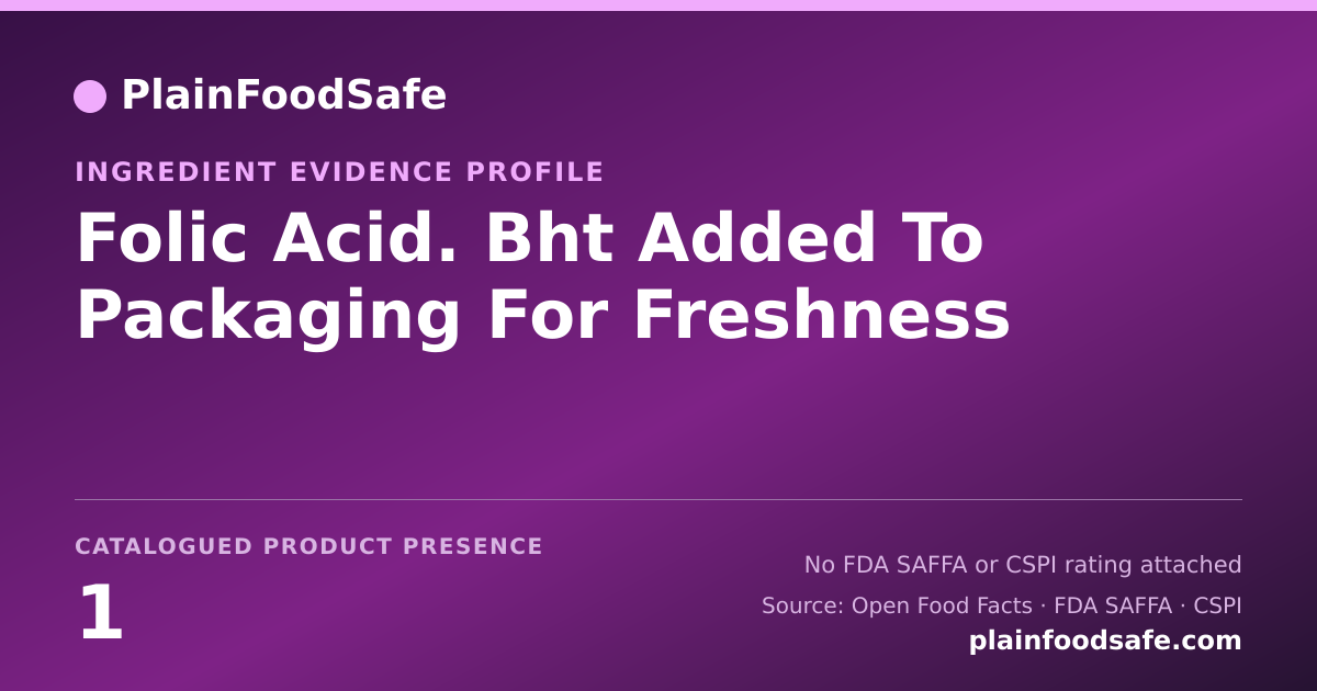 Share card for Folic Acid. Bht Added To Packaging For Freshness Food Ingredient Evidence Profile