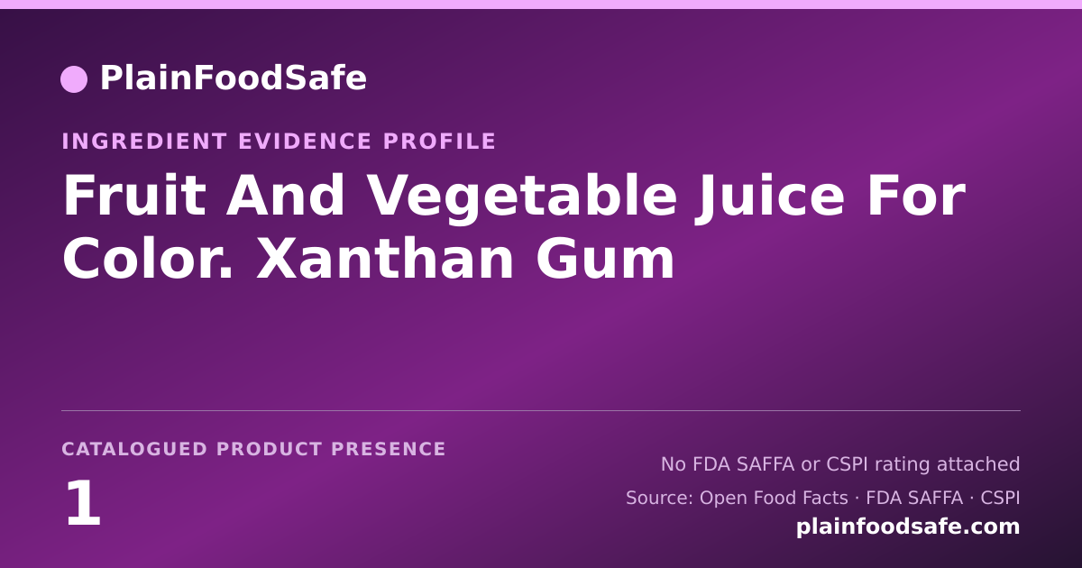 Share card for Fruit And Vegetable Juice For Color. Xanthan Gum Food Ingredient Evidence Profile