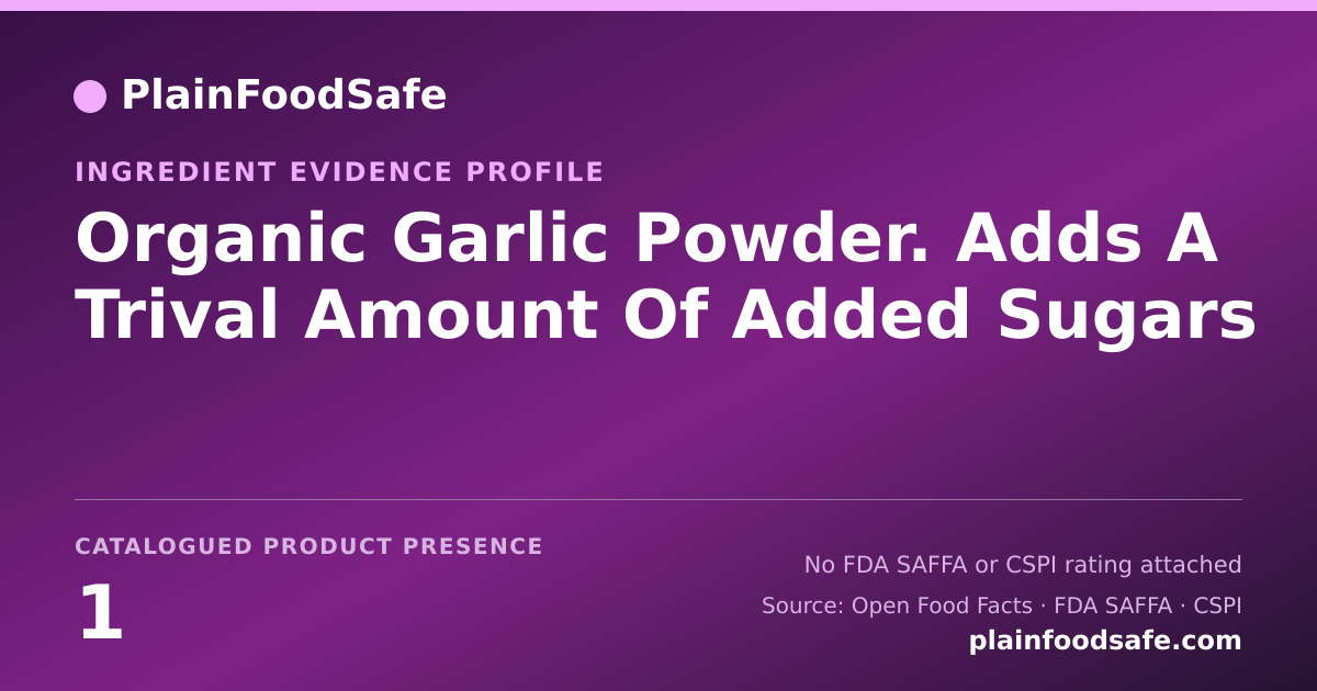 Share card for Organic Garlic Powder. Adds A Trival Amount Of Added Sugars Food Ingredient Evidence Profile