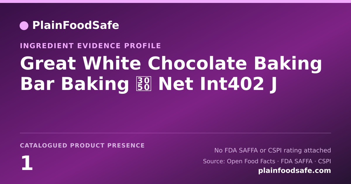 Share card for Great White Chocolate Baking Bar Baking ぐ Net Int402 J Food Ingredient Evidence Profile