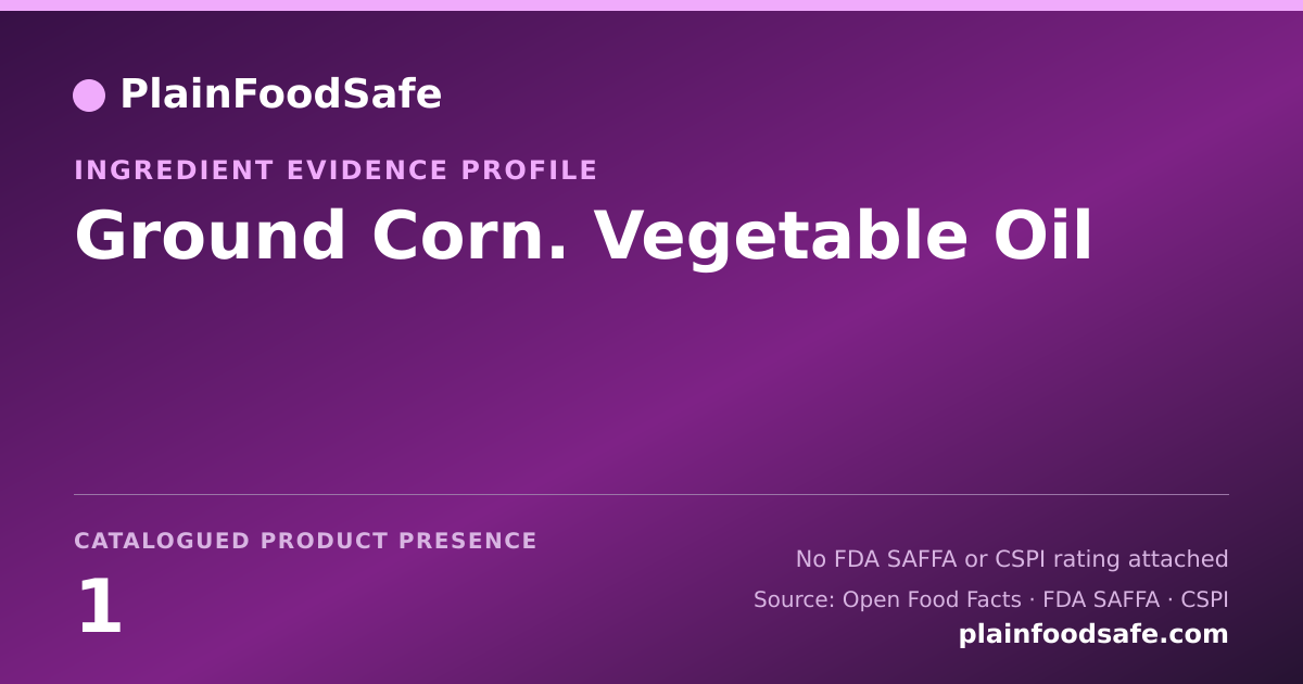 Share card for Ground Corn. Vegetable Oil Food Ingredient Evidence Profile