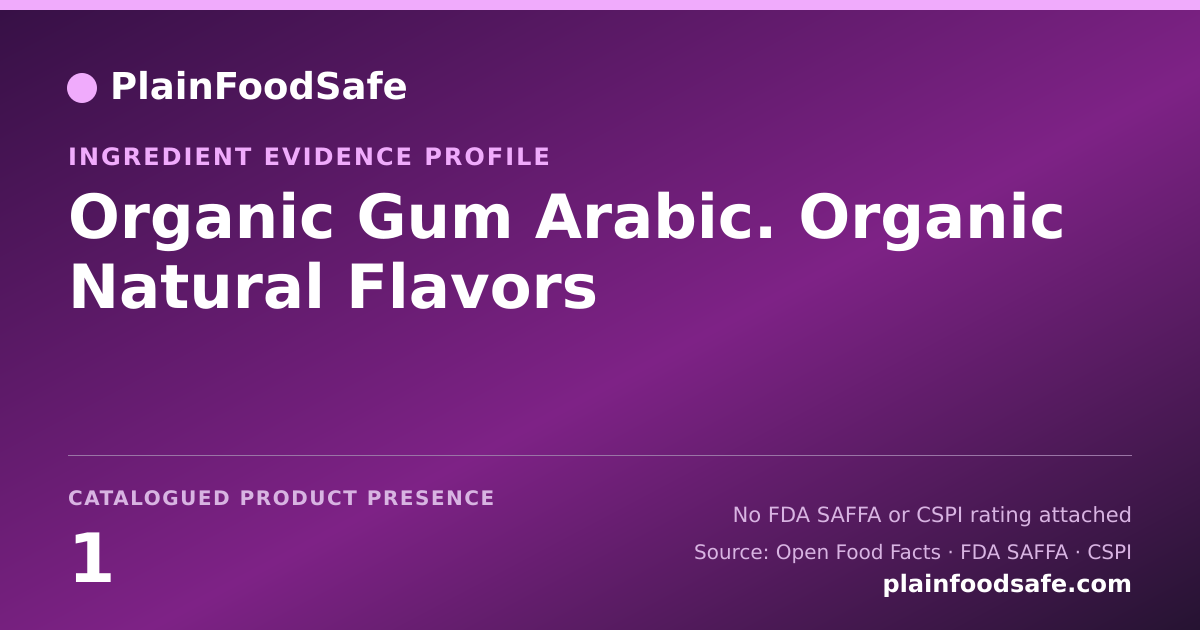 Share card for Organic Gum Arabic. Organic Natural Flavors Food Ingredient Evidence Profile