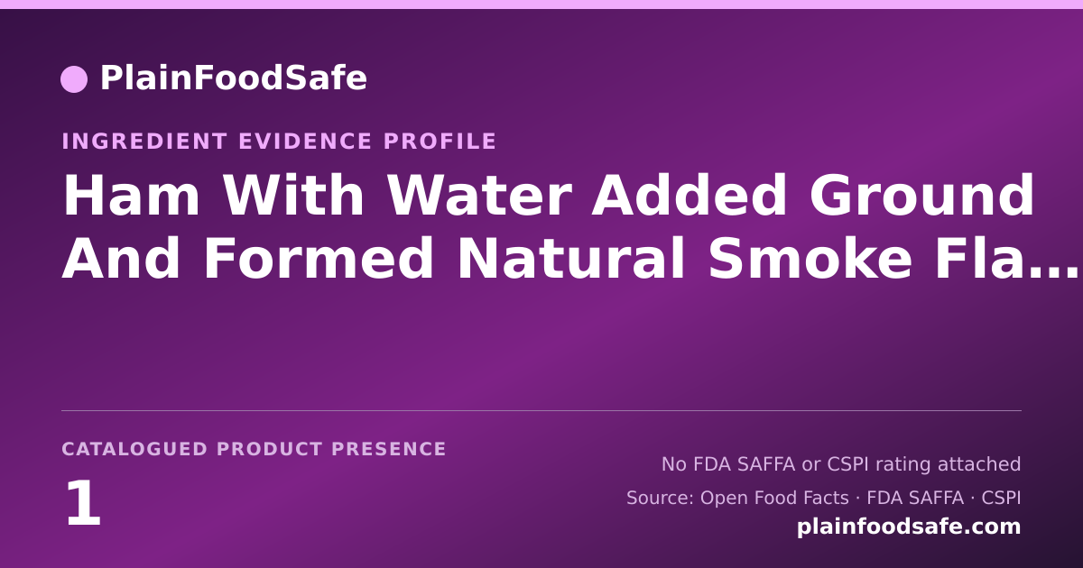 Share card for Ham With Water Added Ground And Formed Natural Smoke Flavor Added Food Ingredient Evidence Profile