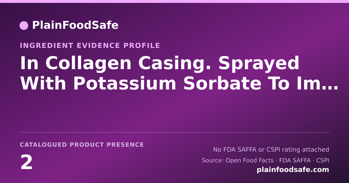 Share card for In Collagen Casing. Sprayed With Potassium Sorbate To Improve Quality Food Ingredient Evidence Profile