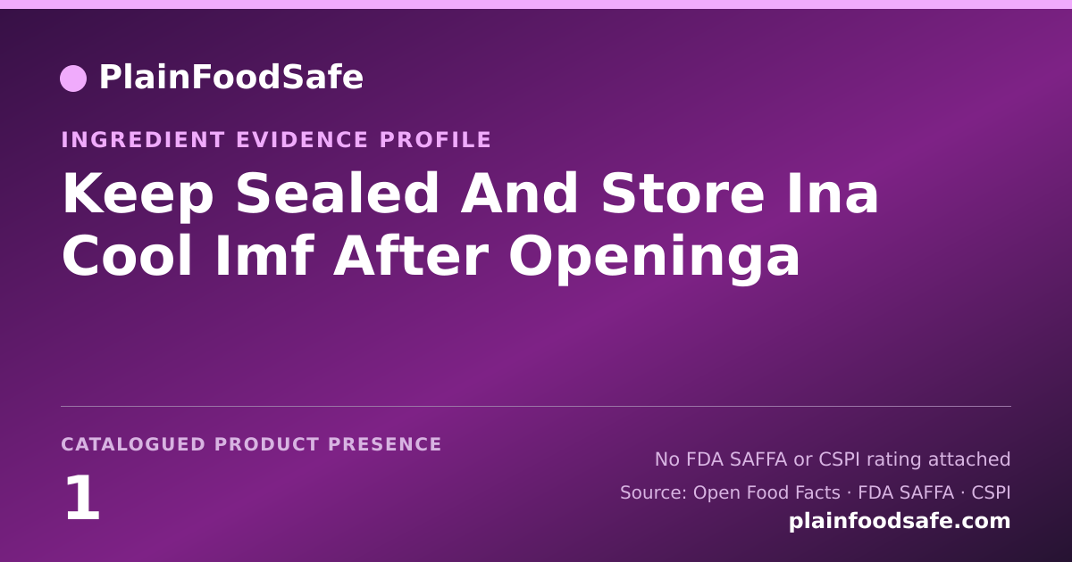 Share card for Keep Sealed And Store Ina Cool Imf After Openinga Food Ingredient Evidence Profile