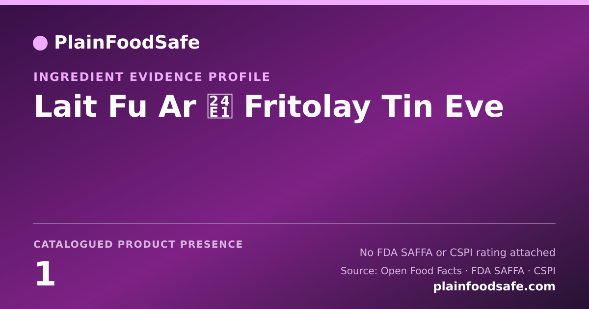 Share card for Lait Fu Ar ⓡ Fritolay Tin Eve Food Ingredient Evidence Profile