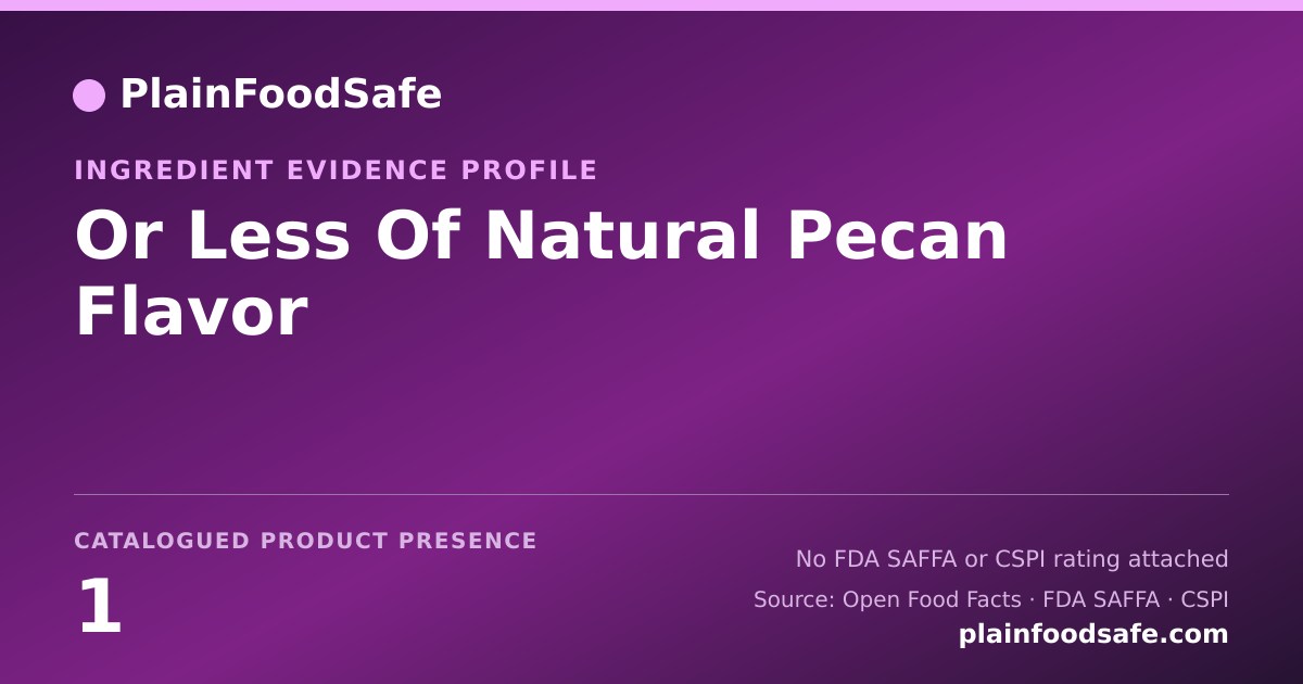 Share card for Or Less Of Natural Pecan Flavor Food Ingredient Evidence Profile