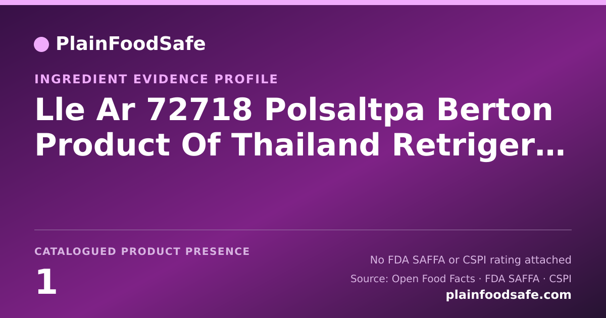 Share card for Lle Ar 72718 Polsaltpa Berton Product Of Thailand Retrigerate Food Ingredient Evidence Profile