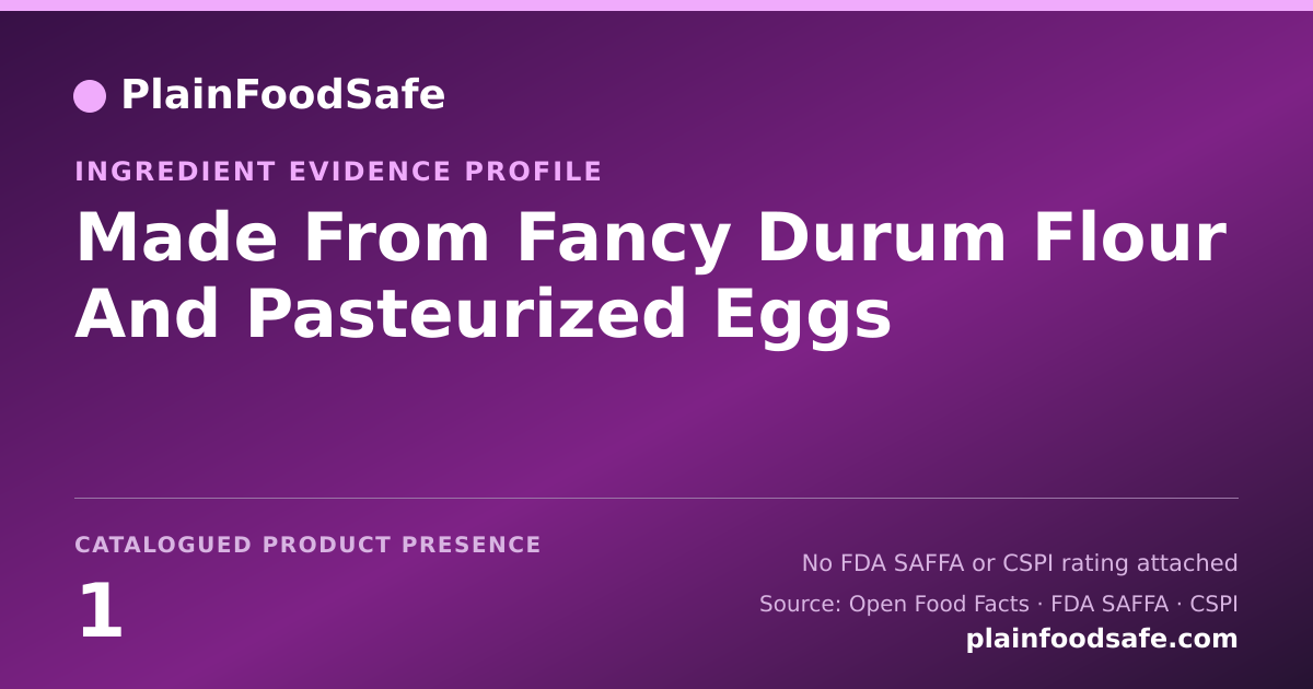 Share card for Made From Fancy Durum Flour And Pasteurized Eggs Food Ingredient Evidence Profile