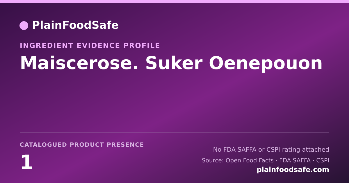 Share card for Maiscerose. Suker Oenepouon Food Ingredient Evidence Profile