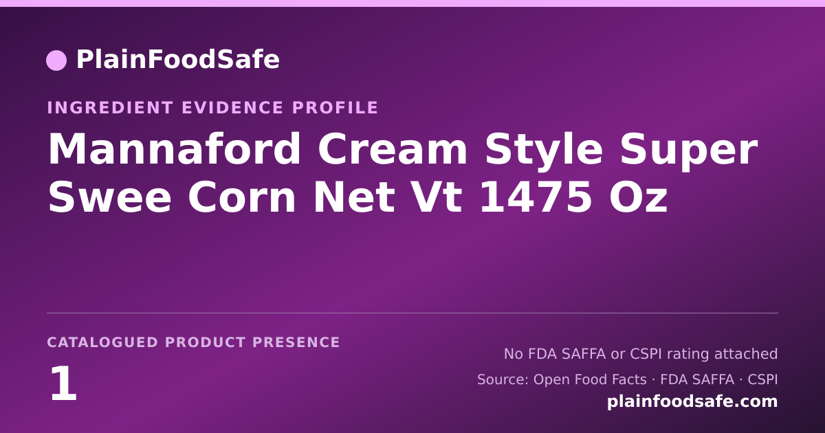 Share card for Mannaford Cream Style Super Swee Corn Net Vt 1475 Oz Food Ingredient Evidence Profile