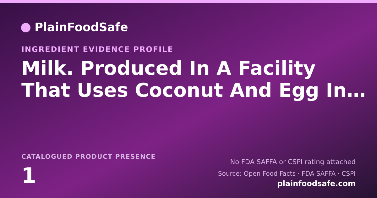 Share card for Milk. Produced In A Facility That Uses Coconut And Egg Ingredients Food Ingredient Evidence Profile