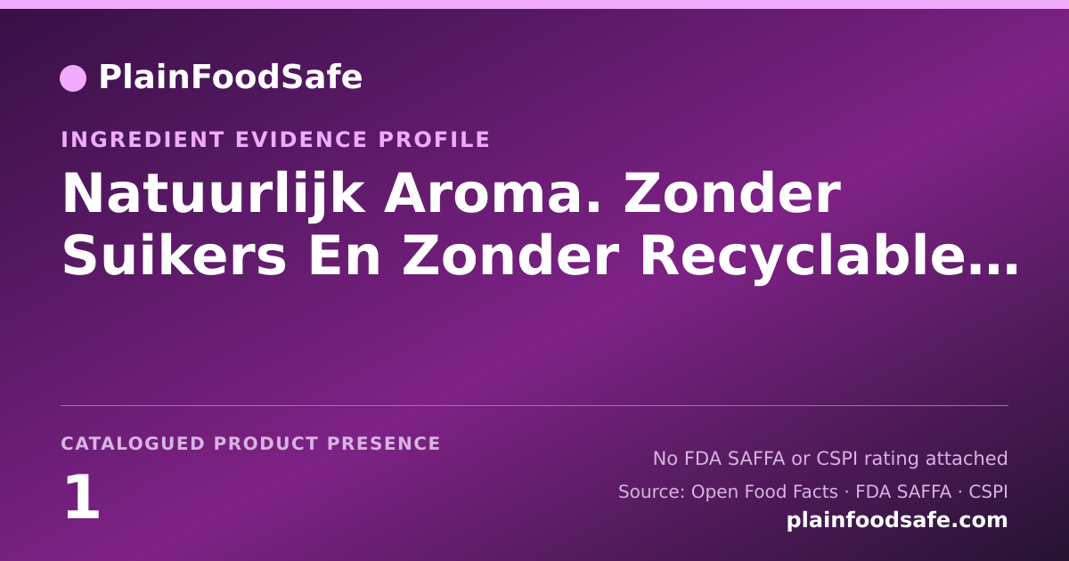 Share card for Natuurlijk Aroma. Zonder Suikers En Zonder Recyclable Zoetstoffen Food Ingredient Evidence Profile