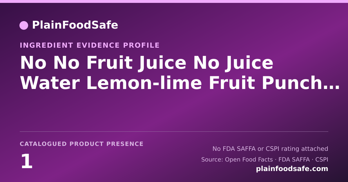 Share card for No No Fruit Juice No Juice Water Lemon-lime Fruit Punch Orange Food Ingredient Evidence Profile