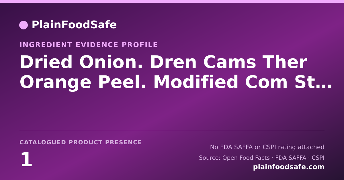 Share card for Dried Onion. Dren Cams Ther Orange Peel. Modified Com Starch Food Ingredient Evidence Profile