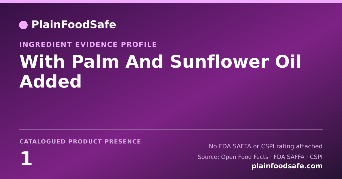 Share card for With Palm And Sunflower Oil Added Food Ingredient Evidence Profile