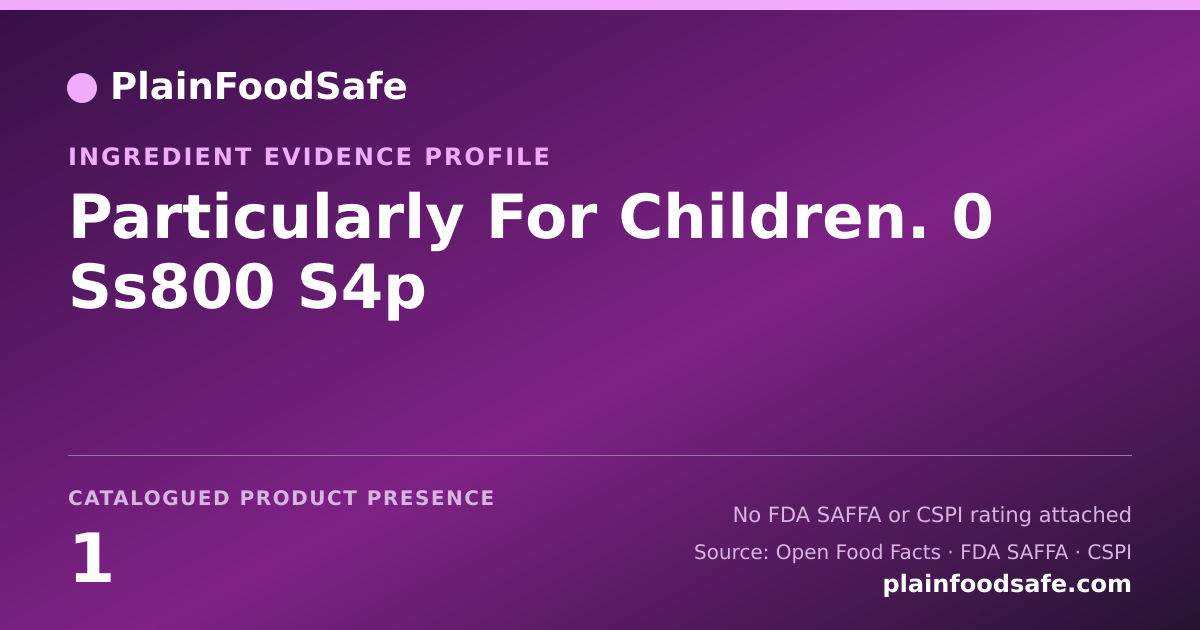 Share card for Particularly For Children. 0 Ss800 S4p Food Ingredient Evidence Profile