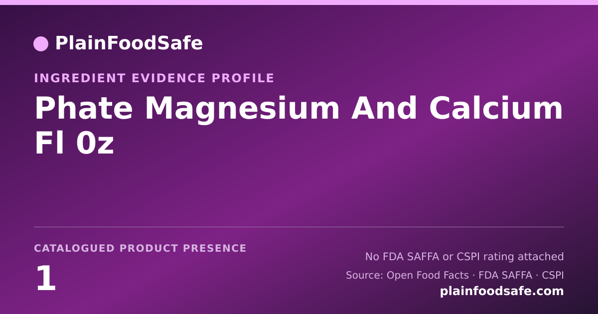 Share card for Phate Magnesium And Calcium Fl 0z Food Ingredient Evidence Profile