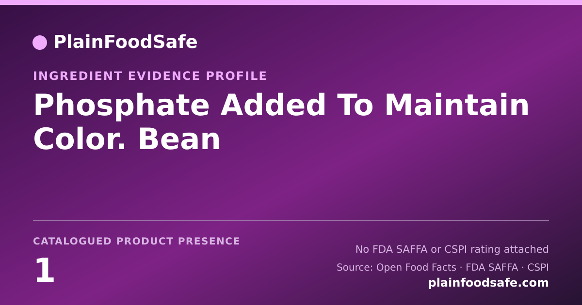 Share card for Phosphate Added To Maintain Color. Bean Food Ingredient Evidence Profile