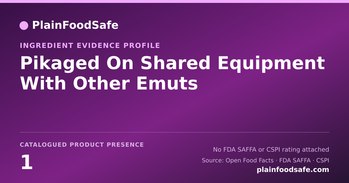 Share card for Pikaged On Shared Equipment With Other Emuts Food Ingredient Evidence Profile