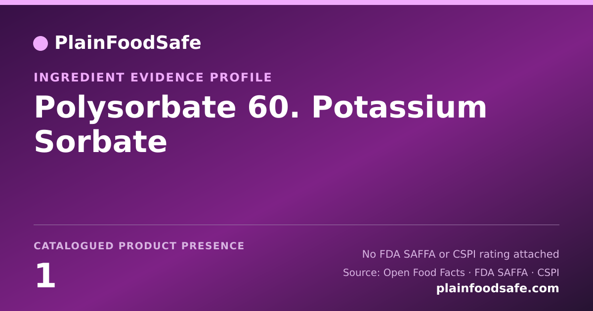 Share card for Polysorbate 60. Potassium Sorbate Food Ingredient Evidence Profile