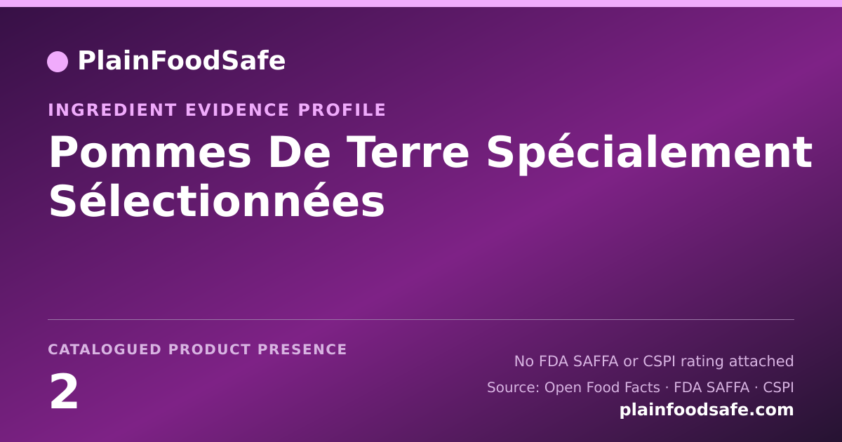 Share card for Pommes De Terre Spécialement Sélectionnées Food Ingredient Evidence Profile