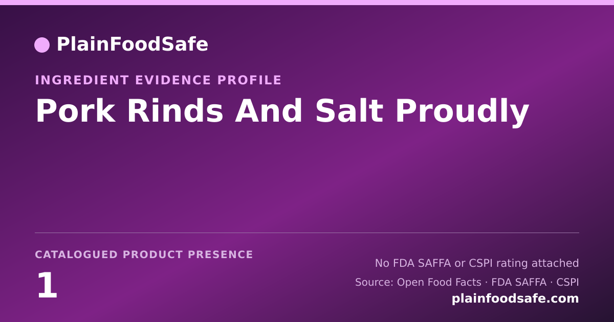 Share card for Pork Rinds And Salt Proudly Food Ingredient Evidence Profile