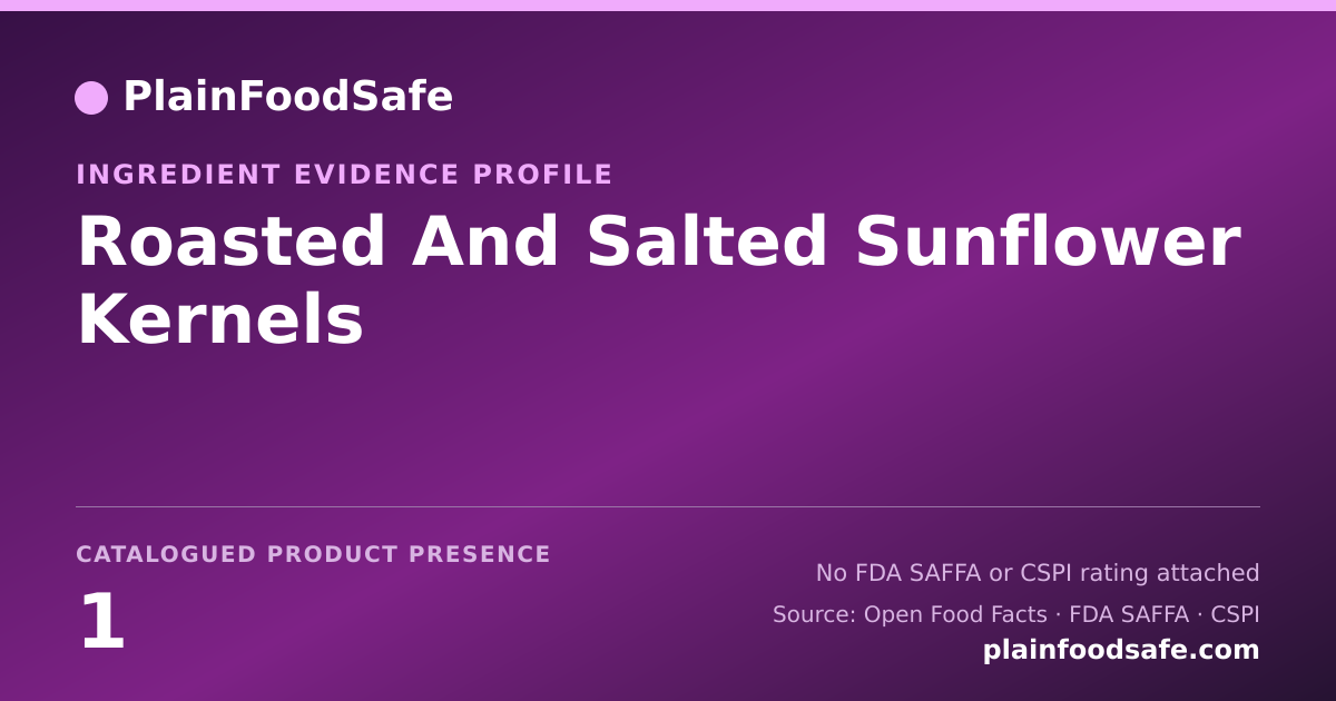 Share card for Roasted And Salted Sunflower Kernels Food Ingredient Evidence Profile