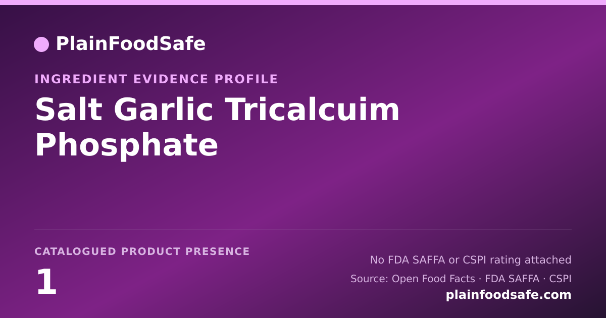 Share card for Salt Garlic Tricalcuim Phosphate Food Ingredient Evidence Profile