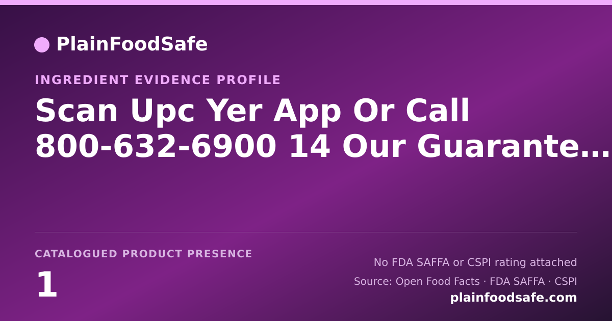 Share card for Scan Upc Yer App Or Call 800-632-6900 14 Our Guarantee. Money Back Food Ingredient Evidence Profile