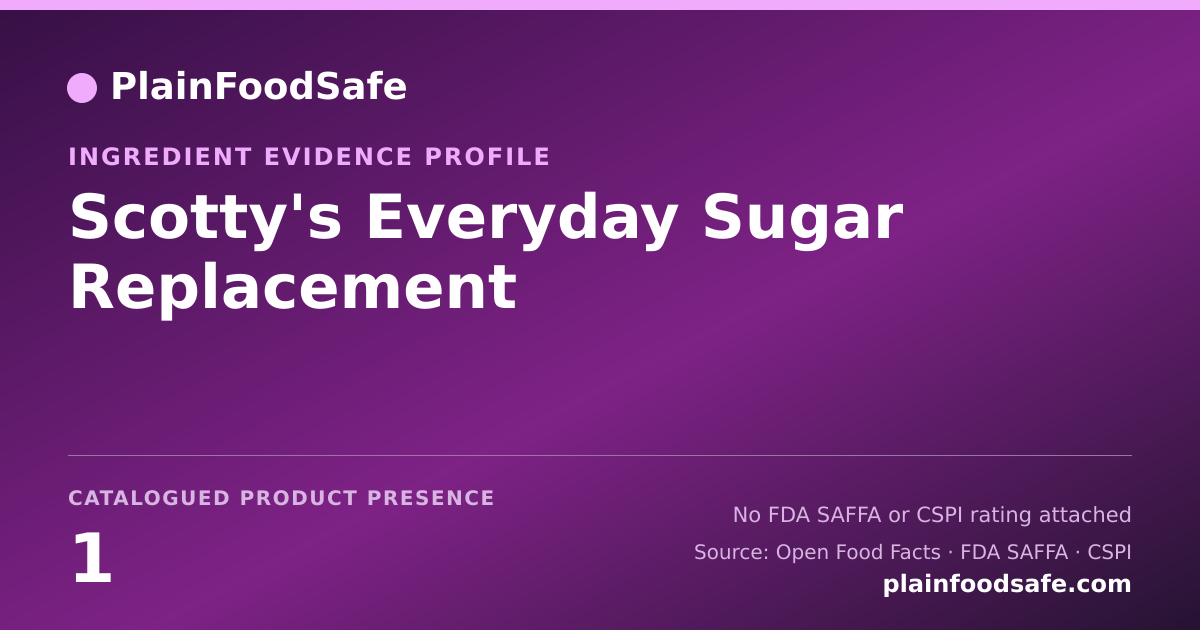Share card for Scotty's Everyday Sugar Replacement Food Ingredient Evidence Profile