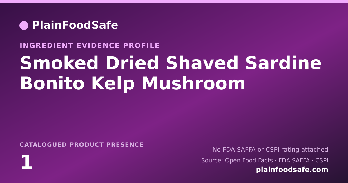 Share card for Smoked Dried Shaved Sardine Bonito Kelp Mushroom Food Ingredient Evidence Profile