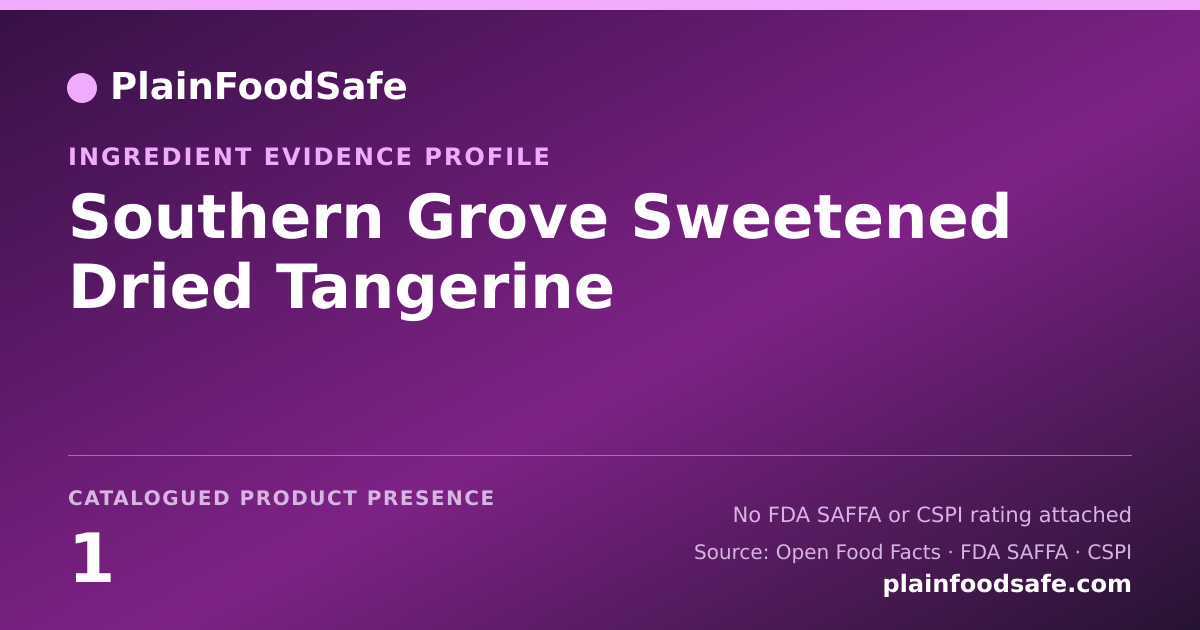 Share card for Southern Grove Sweetened Dried Tangerine Food Ingredient Evidence Profile
