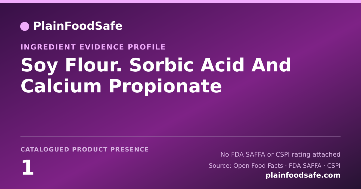 Share card for Soy Flour. Sorbic Acid And Calcium Propionate Food Ingredient Evidence Profile